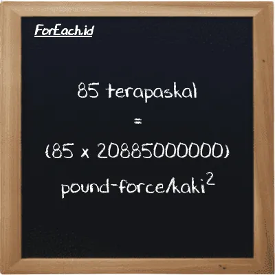 Cara konversi terapaskal ke pound-force/kaki<sup>2</sup> (TPa ke lbf/ft<sup>2</sup>): 85 terapaskal (TPa) setara dengan 85 dikalikan dengan 20885000000 pound-force/kaki<sup>2</sup> (lbf/ft<sup>2</sup>)